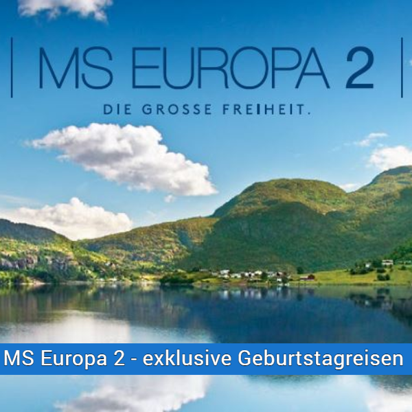 MS Europa 2 – exklusive Geburtstagreisen MS Europa 2 – exklusive Geburtstagreisen