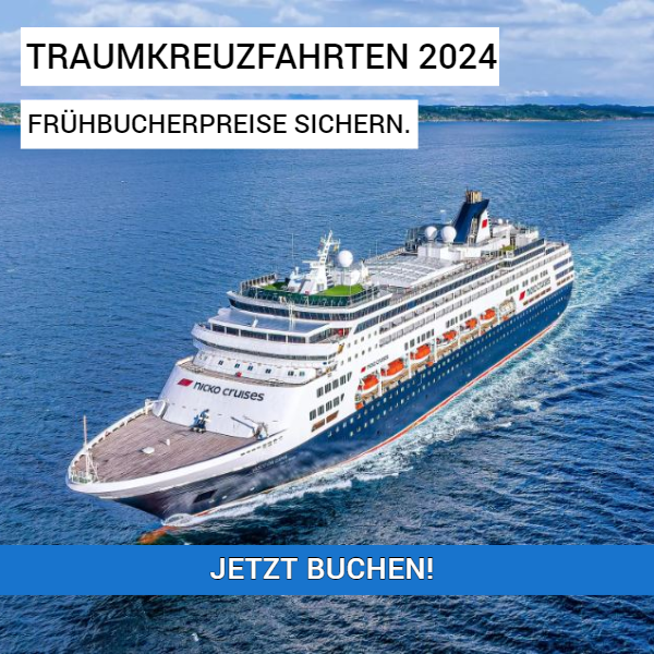 TRAUMKREUZFAHRTEN 2024 – FRÜHBUCHERPREISE SICHERN