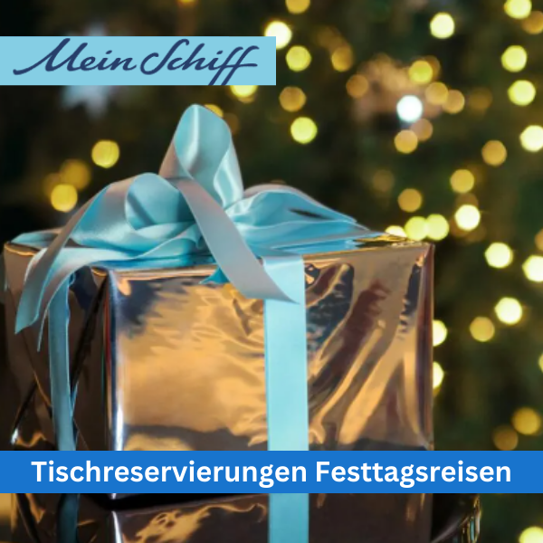 Mein Schiff Tischreservierungen Festtagsreisen